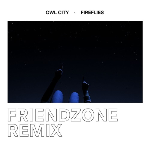 Stream Fireflies (Friendzone Remix) - Owl City by friendzone