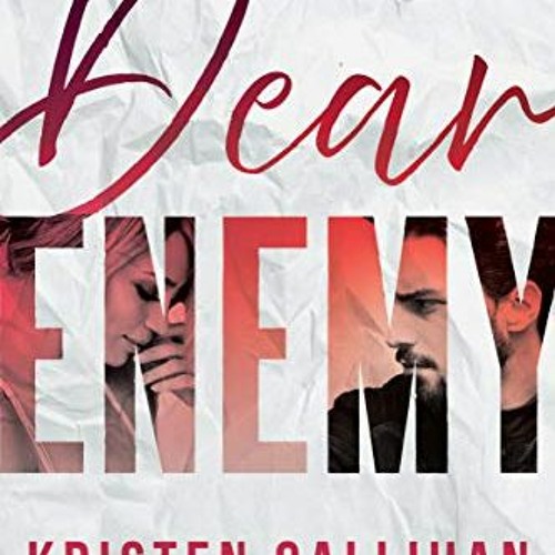 [GET] [KINDLE PDF EBOOK EPUB] Dear Enemy by  Kristen Callihan 🖊️