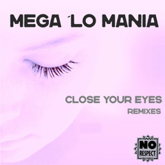 Close Your Eyes (Mega 'Lo Mania Remix)