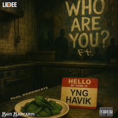 Who Are You? (feat. Lil Dee & Ben Bacardi)