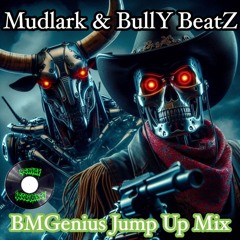 Mudlark & BullY BeatZ BMGenius Jump Up Mix