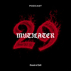 Sound of Hell Podcast029 - MUTILATER