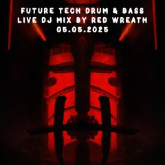 Future/Tech DNB MIX 01 - Red Wreath Live (05.05.2025)
