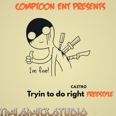 TRYIN TO DO RIGHT FREESTYLE