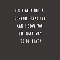 Pdf⚡️(read✔️online) I'm really not a Control Freak But... Can I show you the right way