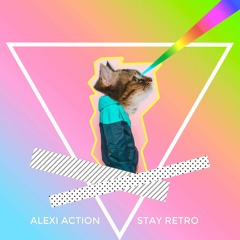 Alexi Action - Stay Retro