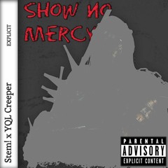 Stem! X YQL Creeper - Show No Mercy