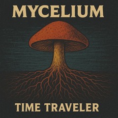 Time Warrior - MYCELIUM