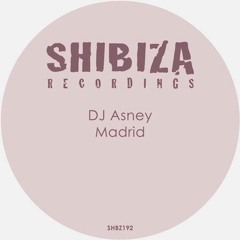 New Preview, DJ Asney - Madrid (Original Mix)Beatport/Traxsource por Shibiza Recordings.