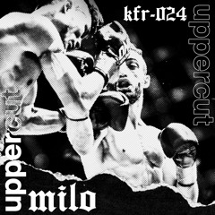 Milo - Uppercut [KFR - 024]