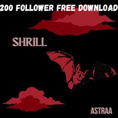 ASTRAA - SHRILL [200 FOLLOWER FREEBIE]