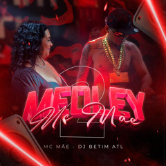 MEDLEY DA MC MÃE 02 - DJ BETIM ATL