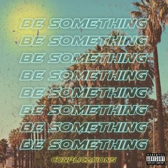 Be Something (prod. Tundra Beats)