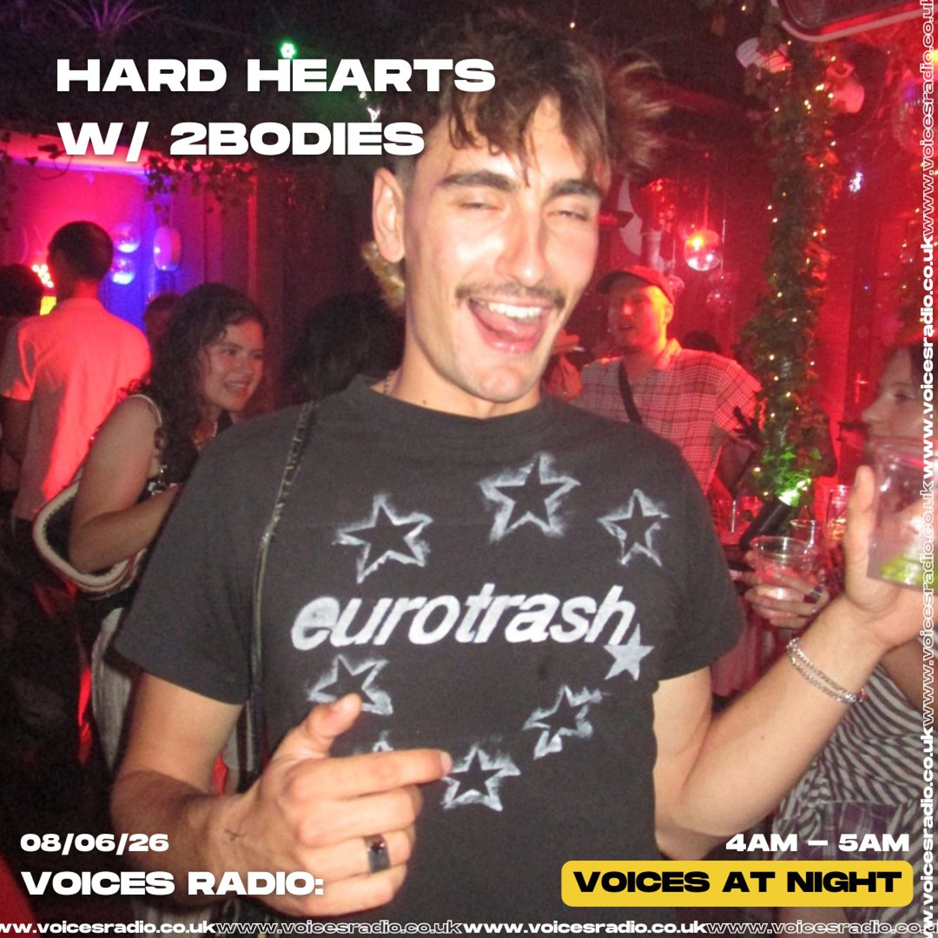 Hard Hearts w/ 2bodies & DJ Lovebomb 06.08.26 - Voices Radio