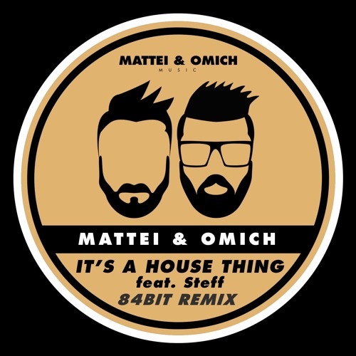 Mattei & Omich feat. Steff - It's A House Thing (84Bit Remix) [Mattei & Omich Music]