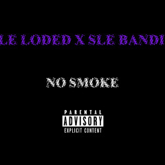 No Smoke- SLE BANDIT X SLE JAYSKII