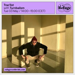 Turnbalism - Trac'list x Refuge Worldwide