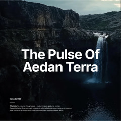 The Pulse Of Aedan Terra | E009 [Melodic Techno & Progressive House Mix w/ ZAC, Miss Monique, Pôngo]