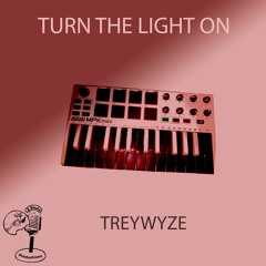 TREYWYZE - TURN THE LIGHT ON