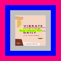 READ [PDF] Vibrate Higher Daily Live Your Power READDOWNLOAD#- By Lalah Delia