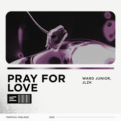 Ward Junior, JLZK - Pray For Love (Extended Mix)