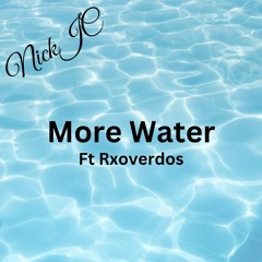 NickJC More Water Ft Rxoverdos