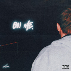 on me. (prod. soundsbysammy)