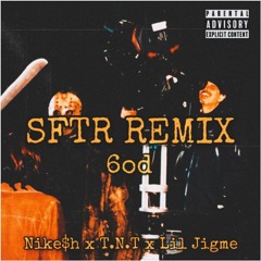 SFTR(Remix)- 6.O.D (Nike$h x T.N.T x Yung Jackma)