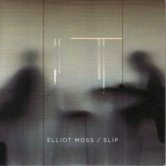 Elliot Moss - Slip (Olgun Rework)