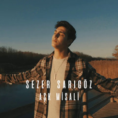 Sezer Sarıgöz  - Aşk Misali (Offical Video)