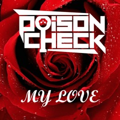 PoisonCheck - My Love (Original Mix)