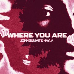 John Summit, Hayla - Where You Are (2Spade Flip)
