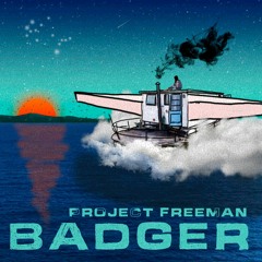 Badger | Project Freeman Music Official Release