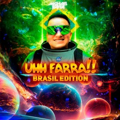 UHH FARRA ! Brasil Edition