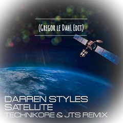 Take Me To The Satellite (Technikore & JTS Remix) (Gregor le DahL Edit)