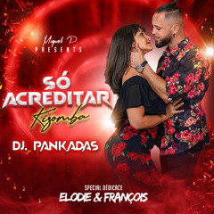 Dj Pankadas feat Elodie & François - so acreditar 2024