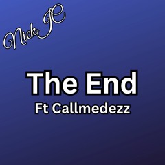 NickJC The End Ft Callmedezz