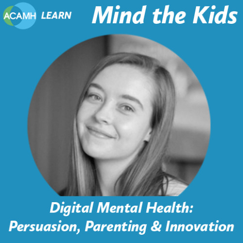 Mind the Kids - Digital Mental Health: Persuasion, Parenting & Innovation