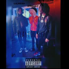 Play For Keepz’ - (187khris, lulkesey , kariwitdakutta)