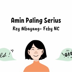 Amin Paling Serius (Cover Rey-Feby Putri NC)