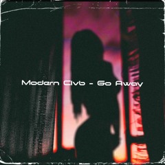 MODERN CLVB - Go Away (Official Audio)
