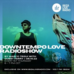 DowntempoLove Radioshow Hosted By Marco Tegui With Guest Farry