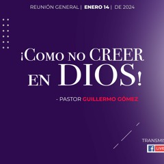 Como no ceer en Dios / Pastor Guillermo Gómez