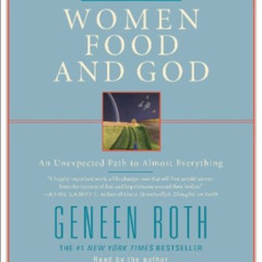 [Get] PDF 📬 Women Food and God: An Unexpected Path to Almost Everything by  Geneen R