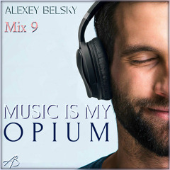 MUSIC IS MY OPIUM MIX 9