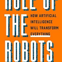 Get [PDF EBOOK EPUB KINDLE] Rule of the Robots: How Artificial Intelligence Will Tran