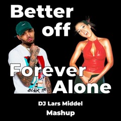 Better Off Forever Alone - DJ Lars Middel Mashup (Buy=Free Download) (SC Filter)