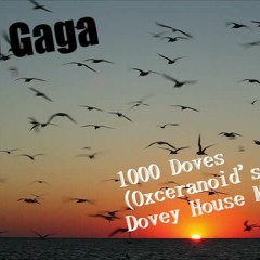 Lady Gaga - 1000 Doves (Oxceranoid's Trancey Dovey House Mix)