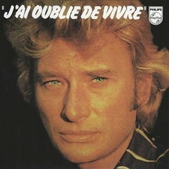 Johnny Halliday - J'ai oublié de vivre