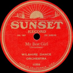 Wilshire Dance Orchestra - My Best Girl - 1925
